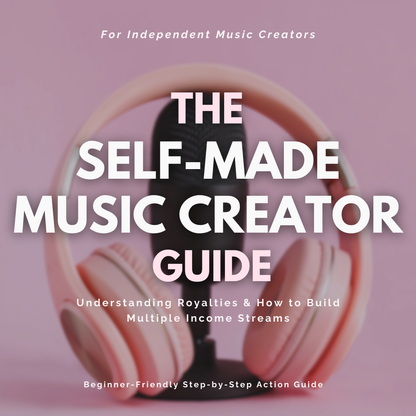 The Self-Made Music Creator - A Beginners Guide to Music Income