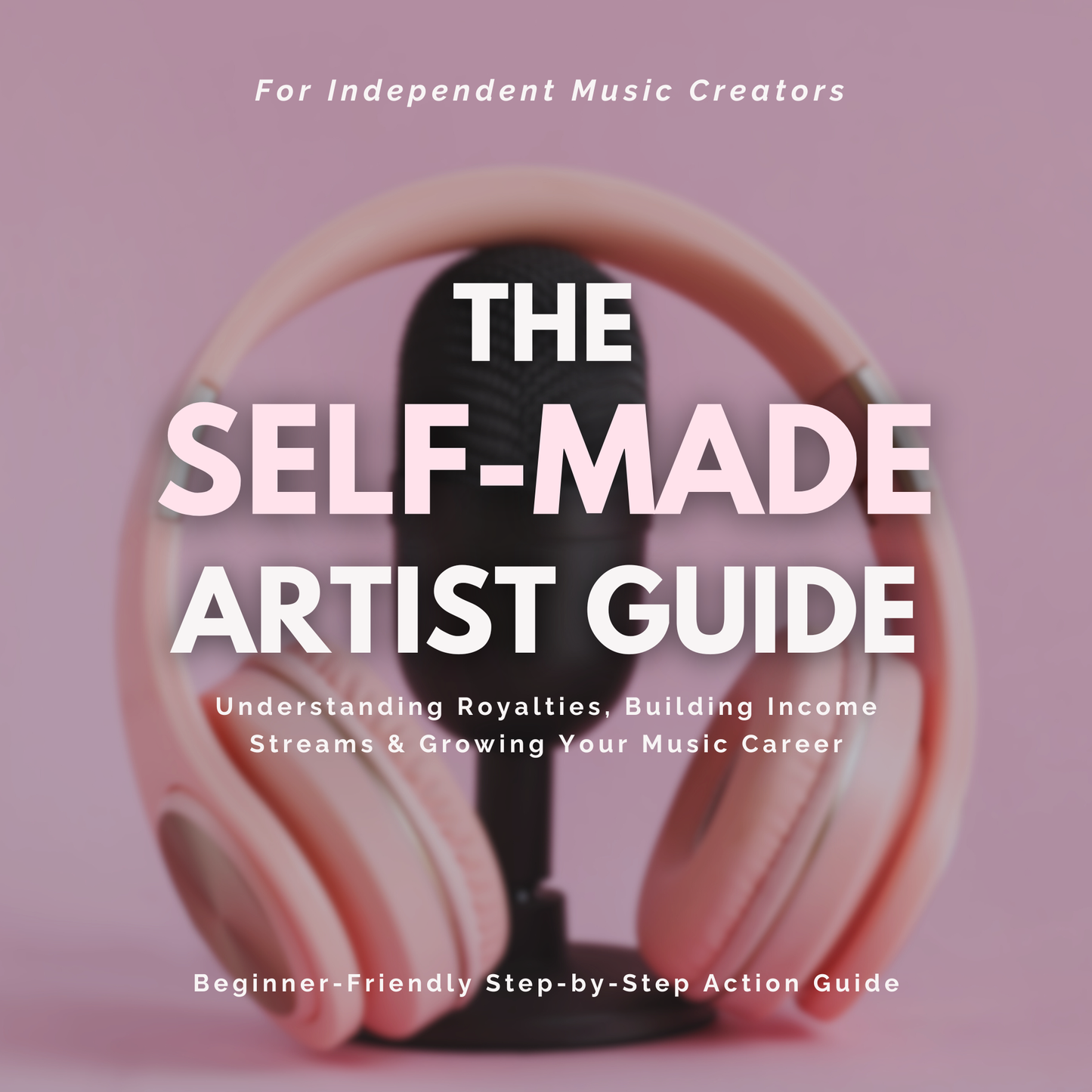 Book cover of 'The Self-Made Artist Guide' with a microphone and pink headphones on a pink background.